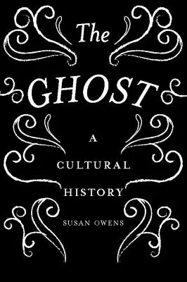 Duch: kultúrne dejiny - The Ghost: A Cultural History