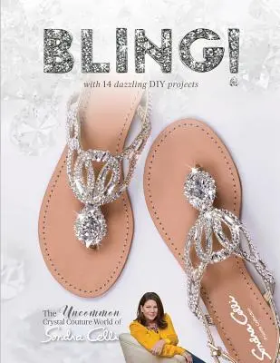 Bling!: Svet krištáľovej módy Sondry Celli - Bling!: The Uncommon Crystal Couture World of Sondra Celli