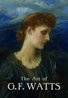 Umenie G. F. Wattsa - The Art of G.F. Watts