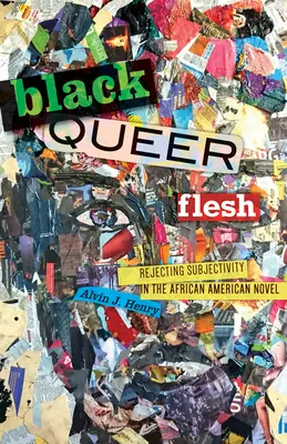 Black Queer Flesh: Odmietanie subjektivity v afroamerickom románe - Black Queer Flesh: Rejecting Subjectivity in the African American Novel