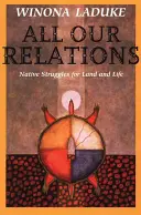 Všetky naše vzťahy: Boj domorodcov za pôdu a život - All Our Relations: Native Struggles for Land and Life