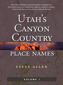 Miestopisné názvy Utahu v kaňonoch, zv. 1 - Utah's Canyon Country Place Names, Vol. 1