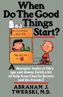 Kedy sa začínajú dobré veci? Terapeutka sa pozerá na životné vzostupy a pády - When Do the Good Things Start?: A Therapist Looks at Life's Ups and Downs