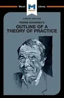 Analýza náčrtu teórie praxe Pierra Bourdieua - An Analysis of Pierre Bourdieu's Outline of a Theory of Practice