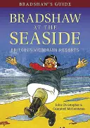Bradshawov sprievodca Bradshaw pri mori: Britské viktoriánske letoviská - Bradshaw's Guide Bradshaw at the Seaside: Britain's Victorian Resorts