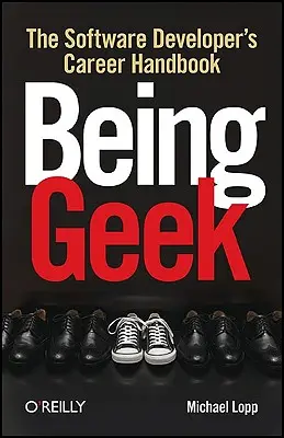 Byť geekom: Kariérna príručka softvérového vývojára - Being Geek: The Software Developer's Career Handbook