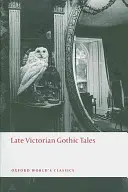 Neskoré viktoriánske gotické príbehy - Late Victorian Gothic Tales