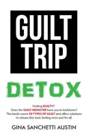 Detoxikácia od pocitu viny - Guilt Trip Detox