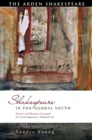 Shakespeare na globálnom Juhu: Príbehy prekročených oceánov v súčasnej adaptácii - Shakespeare in the Global South: Stories of Oceans Crossed in Contemporary Adaptation
