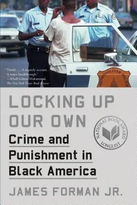 Zatváranie našich vlastných: Zločin a trest v čiernej Amerike - Locking Up Our Own: Crime and Punishment in Black America
