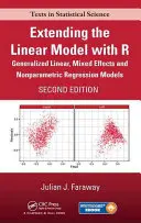 Rozšírenie lineárneho modelu pomocou R: Zovšeobecnené lineárne modely, modely zmiešaných efektov a neparametrické regresné modely, druhé vydanie - Extending the Linear Model with R: Generalized Linear, Mixed Effects and Nonparametric Regression Models, Second Edition