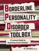 Súbor nástrojov pre hraničnú poruchu osobnosti: Praktický sprievodca založený na dôkazoch na reguláciu intenzívnych emócií - Borderline Personality Disorder Toolbox: A Practical Evidence-Based Guide to Regulating Intense Emotions