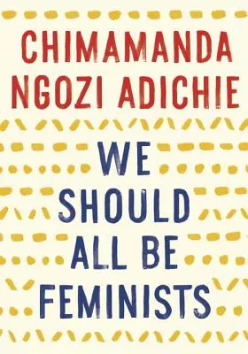 Všetky by sme mali byť feministkami - We Should All Be Feminists