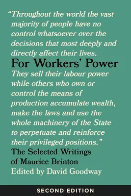 Za moc pracujúcich: Vybrané spisy Mauricea Brintona, druhé vydanie - For Workers' Power: The Selected Writings of Maurice Brinton, Second Edition