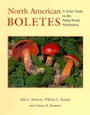 Boletes Severnej Ameriky: Farebný sprievodca mäsitými hubami - North American Boletes: A Color Guide to the Fleshy Pored Mushrooms