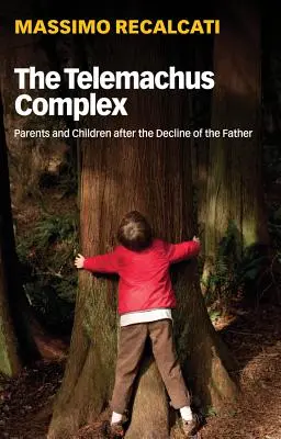 Telemachov komplex: Rodičia a deti po páde otca - The Telemachus Complex: Parents and Children After the Decline of the Father