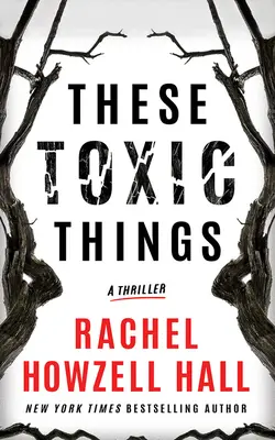 Tieto toxické veci: Thriller - These Toxic Things: A Thriller