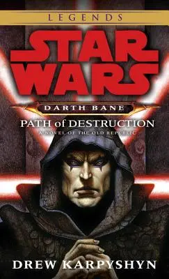 Path of Destruction (Cesta skazy): Star Wars Legends (Darth Bane): Román zo Starej republiky - Path of Destruction: Star Wars Legends (Darth Bane): A Novel of the Old Republic