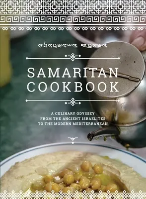 Samaritánska kuchárska kniha: Kulinárska odysea od starých Izraelitov po súčasné Stredomorie - Samaritan Cookbook: A Culinary Odyssey from the Ancient Israelites to the Modern Mediterranean