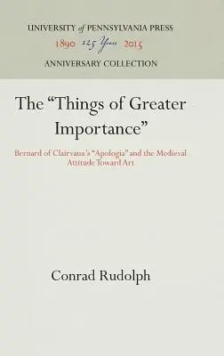 Veci väčšieho významu: Záznamy z Apológie Bernarda z Clairvaux a stredoveký postoj k umeniu - The Things of Greater Importance: Bernard of Clairvaux's Apologia and the Medieval Attitude Toward Art