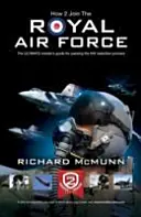 Ako sa stať členom Kráľovských vzdušných síl: Sprievodca pre zasvätených - How to Join the Royal Air Force: the Insider's Guide