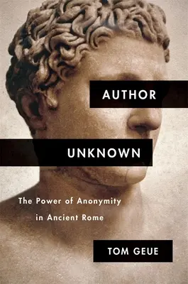 Neznámy autor: Sila anonymity v starovekom Ríme - Author Unknown: The Power of Anonymity in Ancient Rome