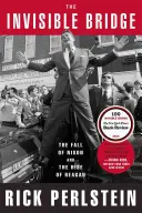 Neviditeľný most: Pád Nixona a vzostup Reagana - The Invisible Bridge: The Fall of Nixon and the Rise of Reagan