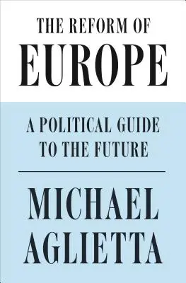 Reforma Európy: Politický sprievodca budúcnosťou - The Reform of Europe: A Political Guide to the Future