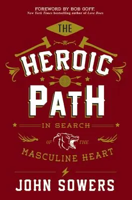 Hrdinská cesta: Pri hľadaní mužského srdca - The Heroic Path: In Search of the Masculine Heart