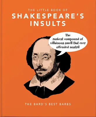Malá kniha Shakespearových urážok: Najlepšie Bardove urážky - The Little Book of Shakespeare's Insults: The Bard's Best Barbs