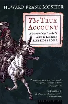 Pravdivé svedectvo: Román o expedíciách Lewisa a Clarka a Kinnesona - The True Account: A Novel of the Lewis & Clark & Kinneson Expeditions