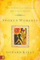 Hovorené bohoslužby: Živé slová pre osobnú a verejnú modlitbu - Spoken Worship: Living Words for Personal and Public Prayer