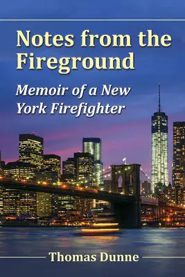Zápisky z požiariska: Spomienky newyorského hasiča - Notes from the Fireground: Memoir of a New York Firefighter
