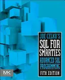 Joe Celko's SQL for Smarties: Pokročilé programovanie SQL - Joe Celko's SQL for Smarties: Advanced SQL Programming