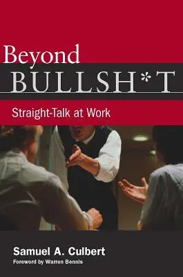 Za hranicu bullsh*t: Hovoriť na rovinu v práci - Beyond Bullsh*t: Straight-Talk at Work