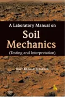 Laboratórna príručka o mechanike zemín - skúšky a interpretácia - Laboratory Manual on Soil Mechanics - Testing and Interpretation