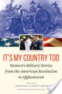 Je to aj moja krajina: Vojenské príbehy žien od americkej revolúcie po Afganistan - It's My Country Too: Women's Military Stories from the American Revolution to Afghanistan