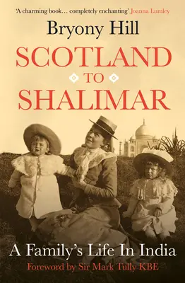 Zo Škótska do Šalimaru: Život rodiny v Indii - Scotland to Shalimar: A Family's Life in India