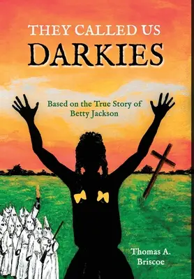Volali nás tmárky: Na základe skutočného príbehu Betty Jacksonovej - They Called Us Darkies: Based on the true story of Betty Jackson