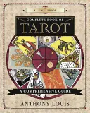 Llewellynova kompletná kniha tarotu: Komplexný sprievodca - Llewellyn's Complete Book of Tarot: A Comprehensive Guide