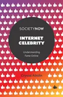 Internetová celebrita: Chápanie slávy na internete - Internet Celebrity: Understanding Fame Online
