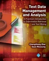 Správa a analýza textových údajov: Praktický úvod do vyhľadávania informácií a vyťažovania textov - Text Data Management and Analysis: A Practical Introduction to Information Retrieval and Text Mining