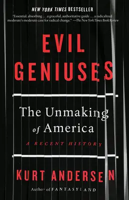 Zlí géniovia: The Unmaking of America: Nedávna história - Evil Geniuses: The Unmaking of America: A Recent History