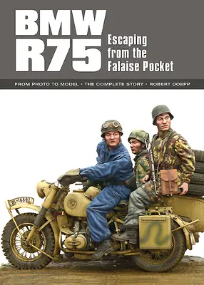 BMW R75: Útek z vrecka Falaise - BMW R75: Escaping from the Falaise Pocket