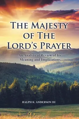 Veľkoleposť modlitby Pánovej: Analytický prehľad jej významu a dôsledkov - The Majesty of The Lord's Prayer: An Analytical Review of Its Meaning and Implications