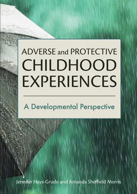 Nepriaznivé a ochranné zážitky z detstva: Vývojová perspektíva - Adverse and Protective Childhood Experiences: A Developmental Perspective