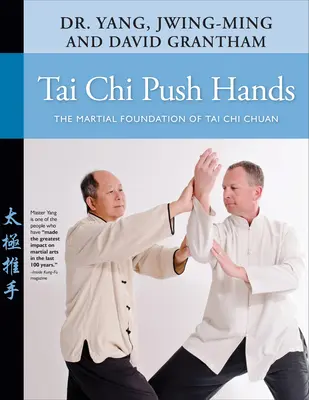 Tchaj-ťi tlačné ruky: Bojové základy tai chi chuan - Tai Chi Push Hands: The Martial Foundation of Tai Chi Chuan