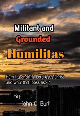 Bojovná a uzemnená pokora. - Militant and Grounded Humilitas.