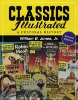 Ilustrovaná klasika: Vydanie: 2D Ed. - Classics Illustrated: A Cultural History, 2D Ed.
