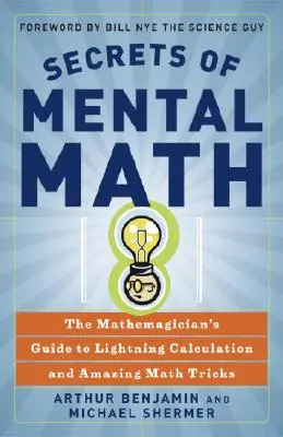 Tajomstvá mentálnej matematiky: Tajomstvá matematiky: Matematikov sprievodca bleskovými výpočtami a úžasnými matematickými trikmi - Secrets of Mental Math: The Mathemagician's Guide to Lightning Calculation and Amazing Math Tricks